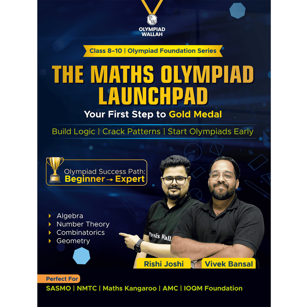 PW Olympiad Wallah Classes 8-10 The Maths Olympiad Launchpad by Rishi Joshi Sir and Vivek Bansal Sir | Ideal For SASMO, NMTC, Maths Kangaroo, AMC, IOQM Foundation Exams | With Latest PYQs
