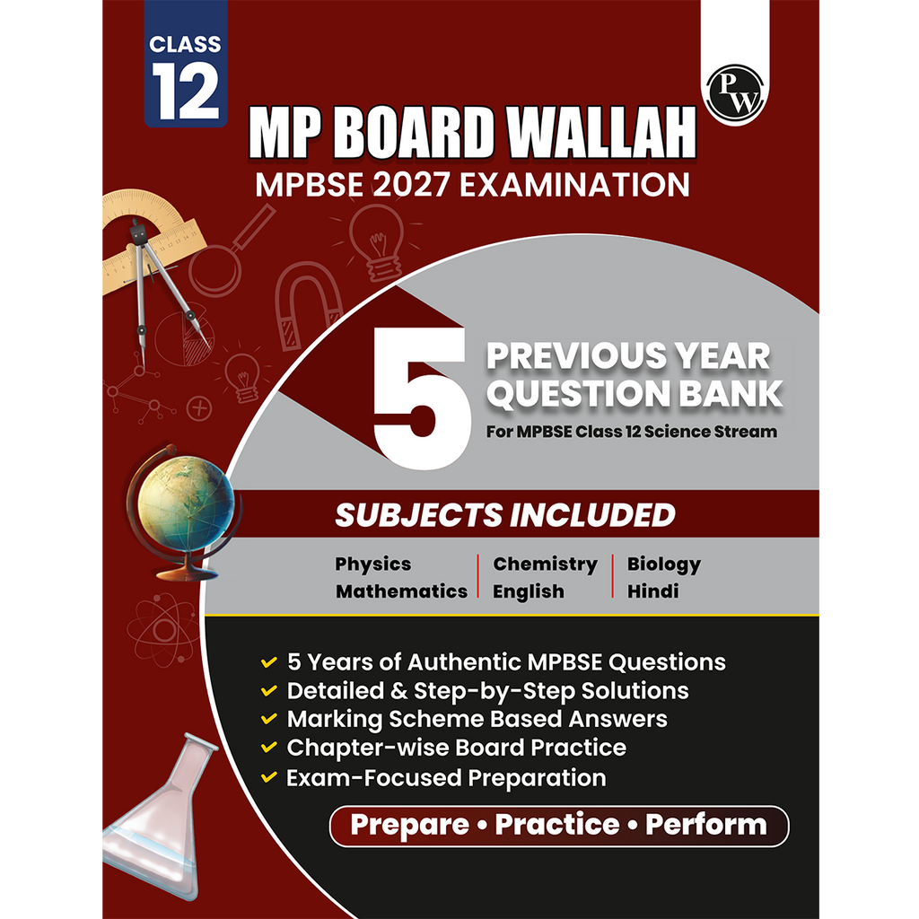 PW Class 12 MP Board Past 5 Years Solved Papers (2026-2022) For 2027 Exam Pattern (English Medium) | Physics, Chemistry, Biology, Maths, English, Hindi | Based on the Latest Exam Pattern