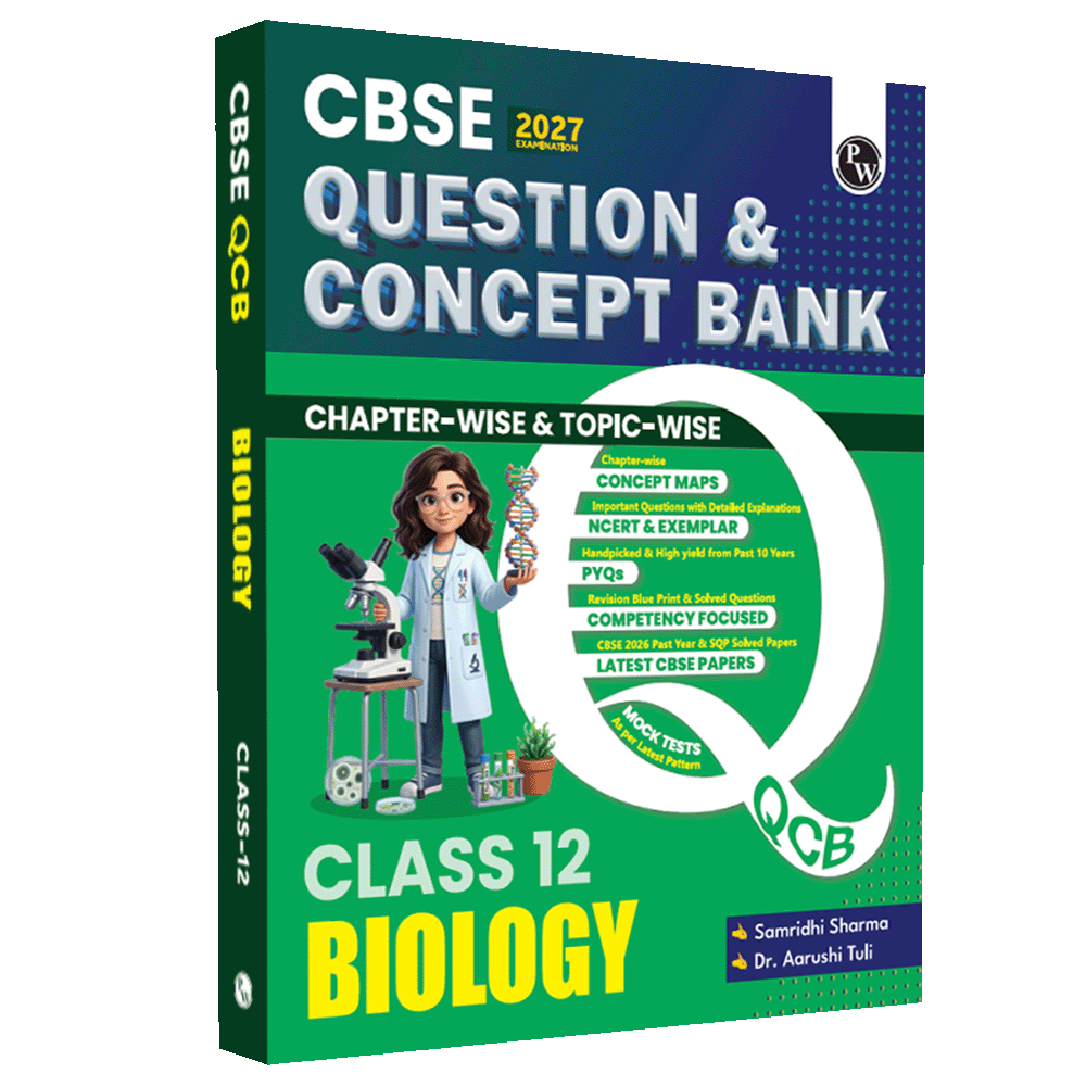 PW CBSE Question & Concept Bank (QCB) Class 12 Biology Chapter-wise and Topic-wise Solved Questions By Samridhi Mam & Aarushi Mam For 2027 Board Exams with 50% Competency Based Question