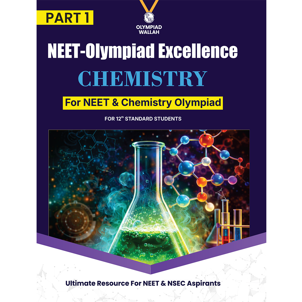Olympiad Wallah NEET-Olympiad Excellence 12th Chemistry Part 1 For 2026 | For NSEC, NEET, INChO, IChO Exam | Expert Crafted Content | PYQ, Challenging Problems With Detailed Solutions