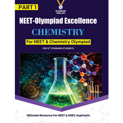 Olympiad Wallah NEET-Olympiad Excellence 12th Chemistry Part 1 For 2026 | For NSEC, NEET, INChO, IChO Exam | Expert Crafted Content | PYQ, Challenging Problems With Detailed Solutions