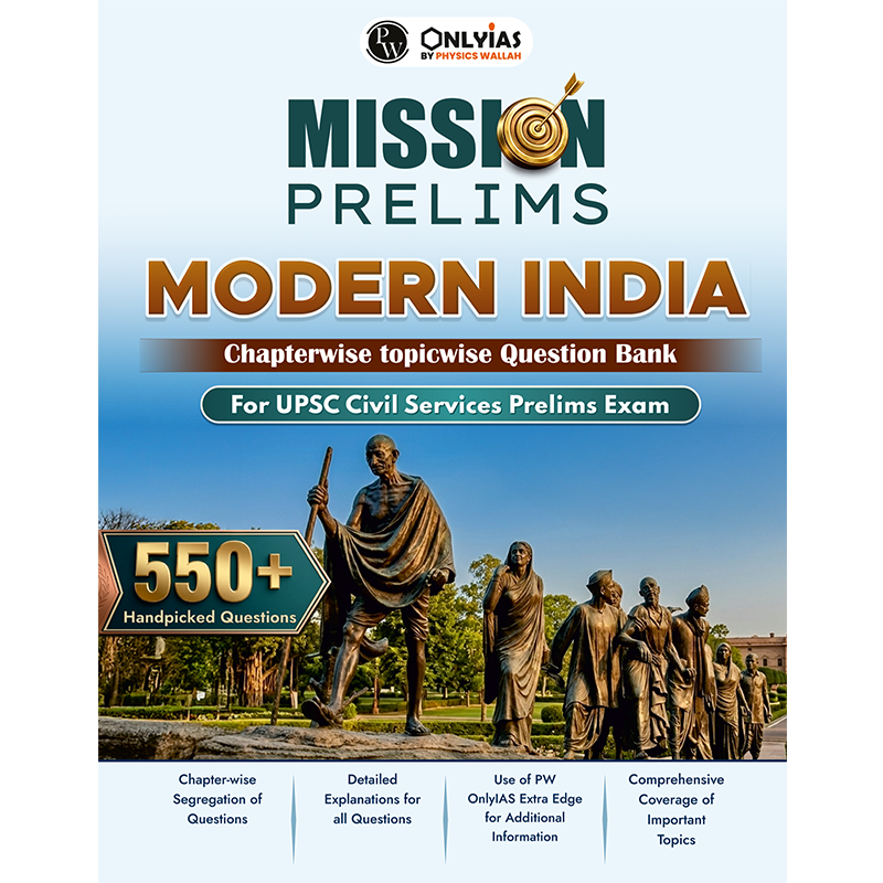 PW UPSC Mission Prelims Modern India Question Bank Chapterwise Topicwise | 550+ Handpicked Questions & Important Topics Covered with Detailed Explanation