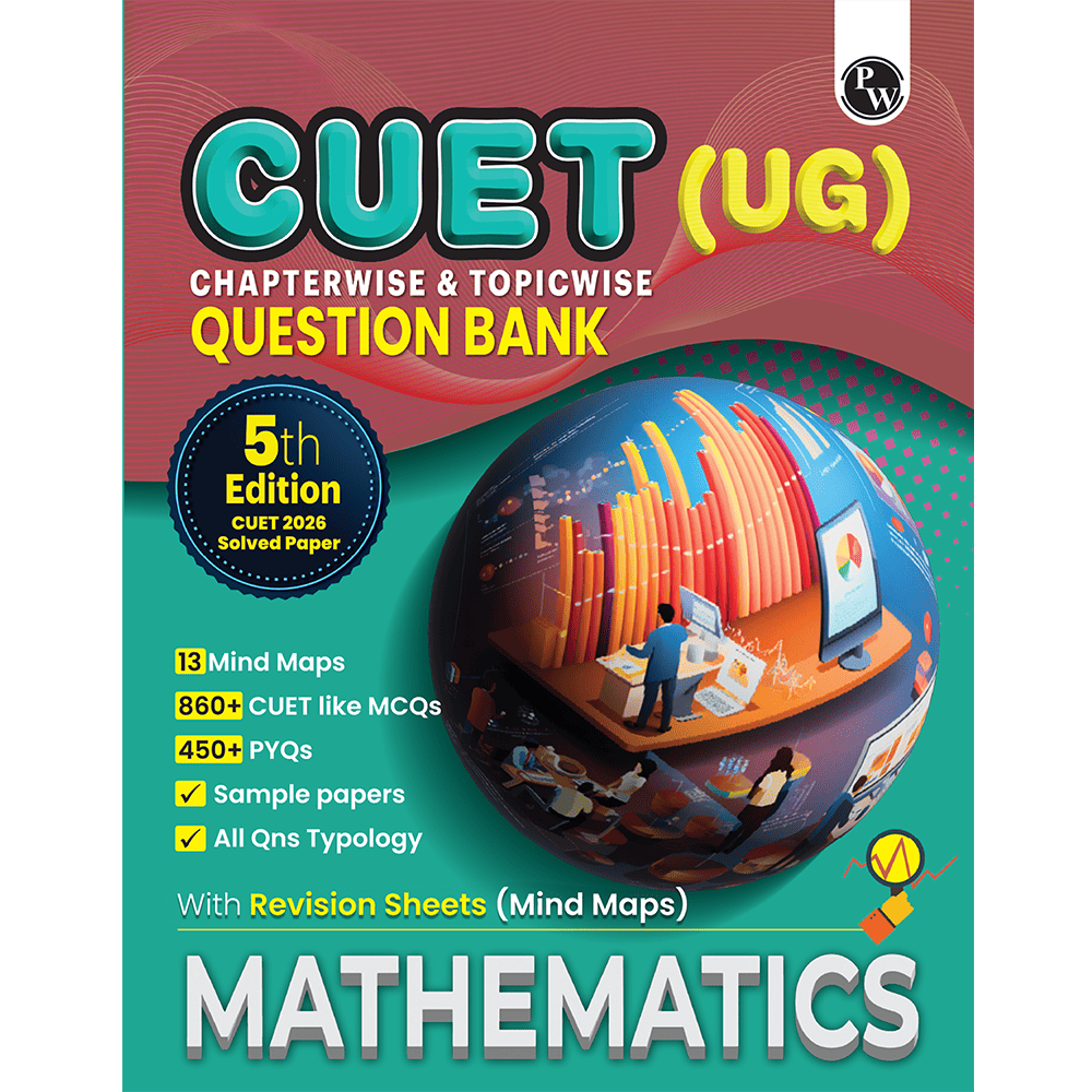 PW CUET UG Mathematics Book 2027 Chapterwise & Topicwise Question Bank | Chapterwise Theory & Mind Maps | Previous Year Solved Papers & Sample Papers