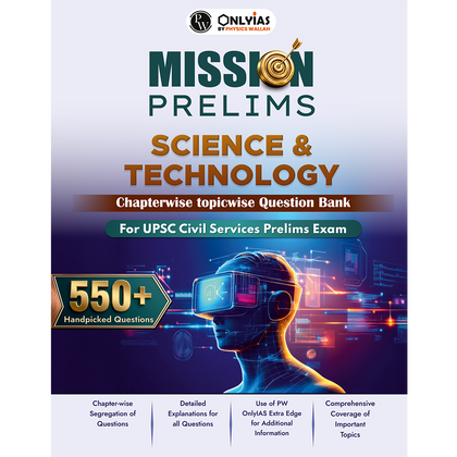 PW UPSC Mission Prelims Science and Technology Question Bank Chapterwise Topicwise | 550+ Handpicked Questions & Important Topics Covered with Detailed Explanation