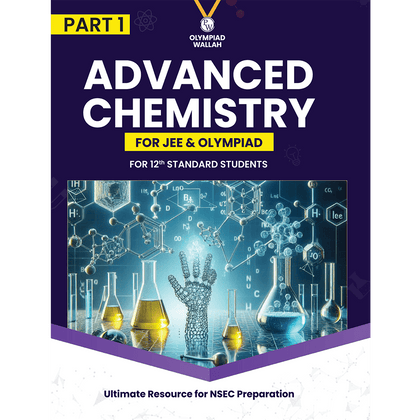Olympiad Wallah NSEC Class 12 Advanced  Chemistry (Part 1) For 2026 | For NSEC, INChO & IChO Exam | Expert Crafted Content | PYQ, Practice Questions, Detailed Solutions
