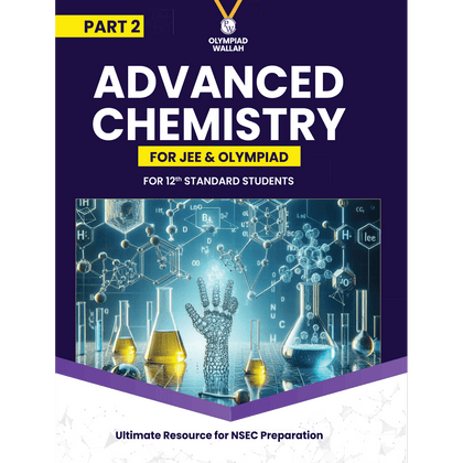 Olympiad Wallah NSEC Class 12 Advanced  Chemistry (Part 2) For 2026 | For NSEC, INChO & IChO Exam | Expert Crafted Content | PYQ, Practice Questions, Detailed Solutions