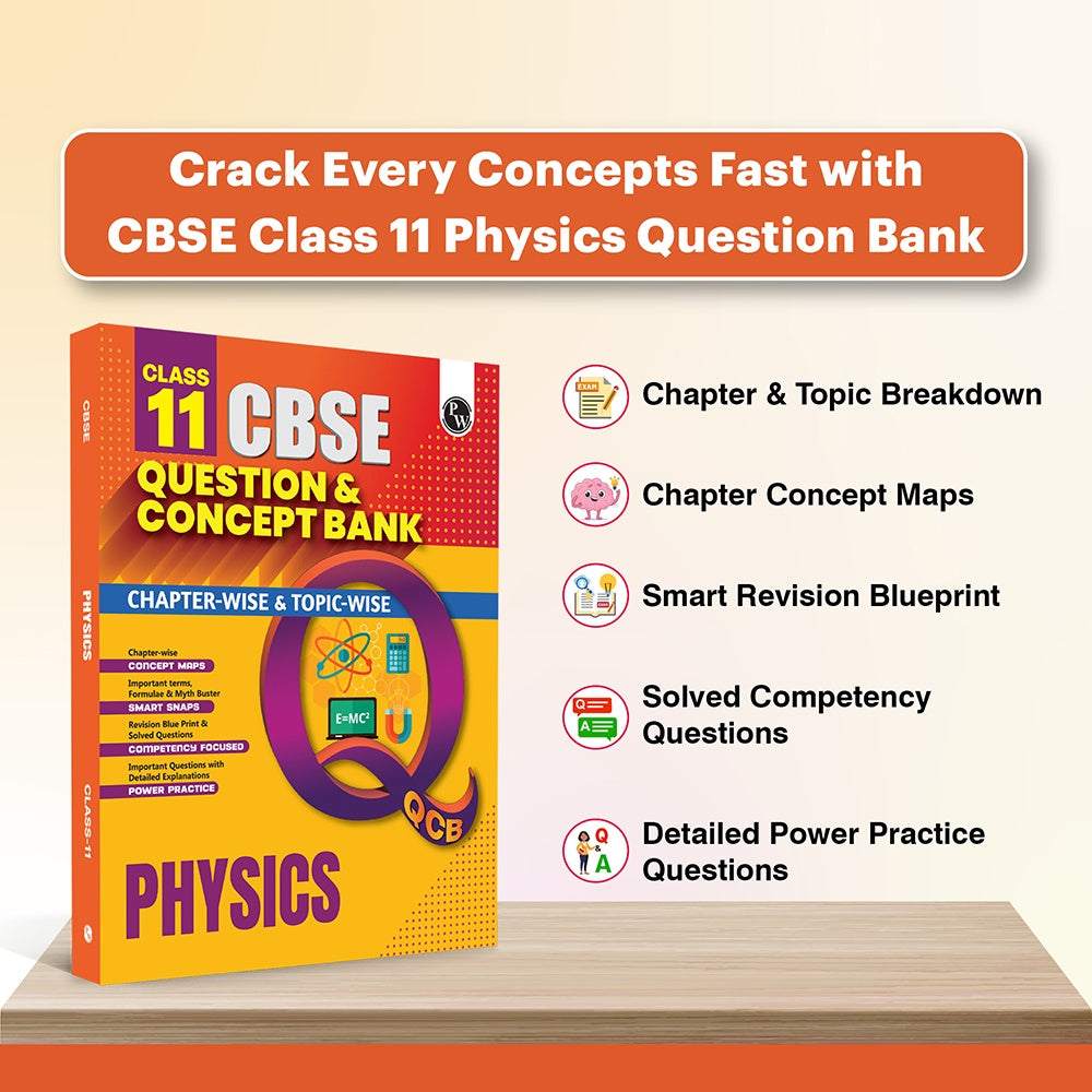 PW CBSE Class 11 Question & Concept Bank (QCB) Physics Chapter-wise and Topic-wise Solved Questions For 2027 Exams with Competency Based Question