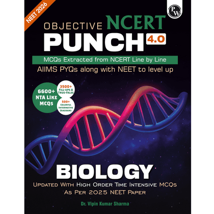 PW Objective NCERT Punch 4.0 Biology For NEET 2026 By Dr. Vipin Kumar Sharma l Updated with High Order Time Intensive MCQs and AIIMS PYQs As Per 2025 NEET Paper