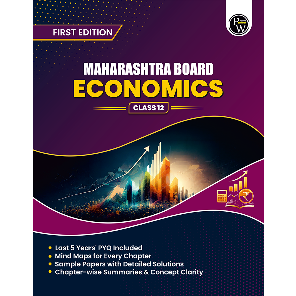 PW Maharashtra Board Economics for Class 12 | Includes 5 Years of Solved PYQs, Mind Maps, & Summaries for Quick Revision