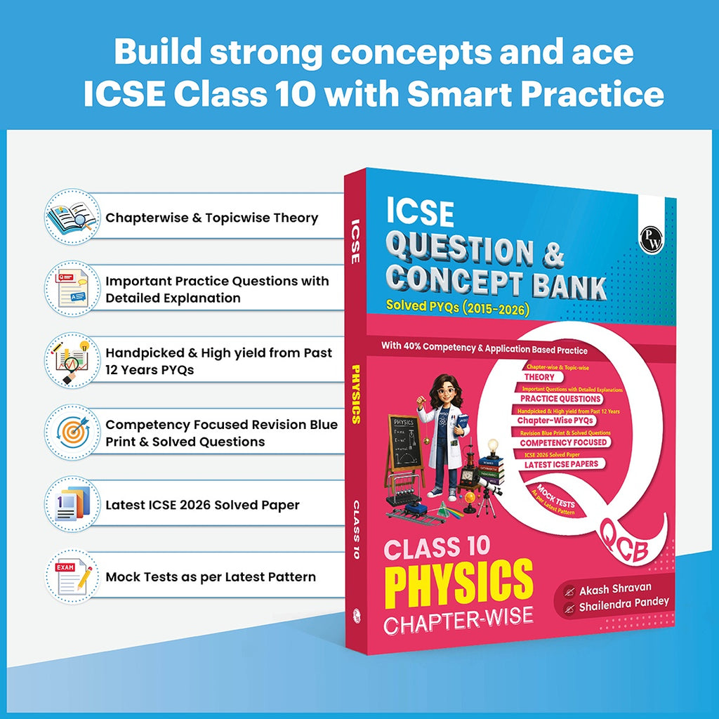 PW ICSE Class 10 Question & Concept Bank Physics for 2027 | Chapterwise & Topicwise By Akash Shravan & Shailendra Pandey | Solved PYQs | 40% Competency & Application Based Practice Questions