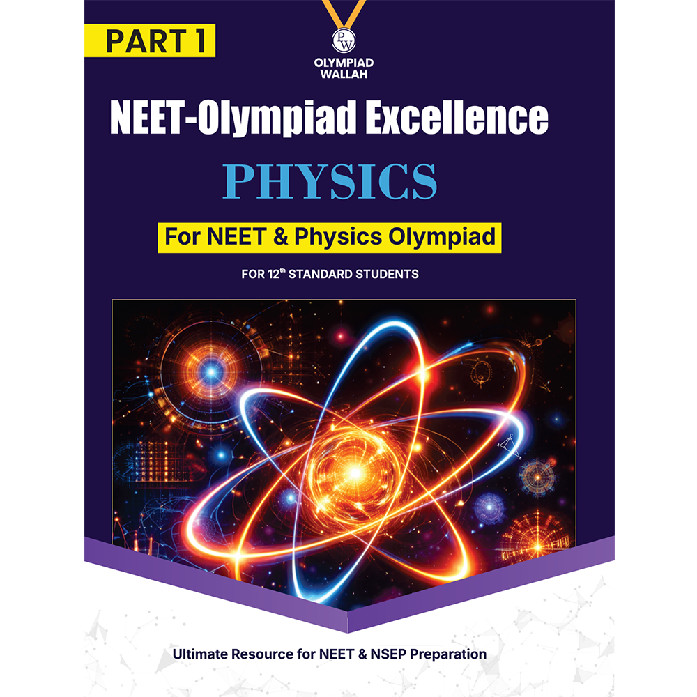 Olympiad Wallah NEET-Olympiad Excellence 12th Physics Part 1 For 2026 | For NSEP, NEET, INPhO & IPhO Exam | Expert Crafted Content | PYQ, Challenging Problems With Detailed Solutions