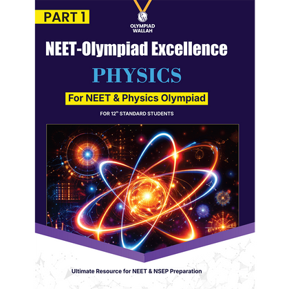 Olympiad Wallah NEET-Olympiad Excellence 12th Physics Part 1 For 2026 | For NSEP, NEET, INPhO & IPhO Exam | Expert Crafted Content | PYQ, Challenging Problems With Detailed Solutions