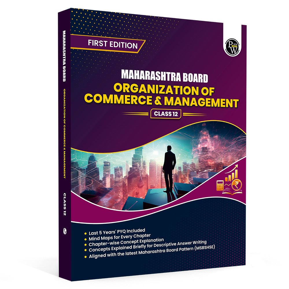 PW Maharashtra Board Organization of Commerce & Management for Class 12 | Includes 5 Years of Solved PYQs, Mind Maps, & Summaries for Quick Revision