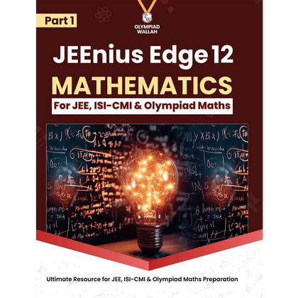Olympiad Wallah JEEnius Edge 12 Mathematics (Part 1) For 2026 | For JEE, ISI-CMI, IOQM, RMO & Maths Olympiad Exam | Logical & Analytical Problem Sets, JEE-Level Challenges