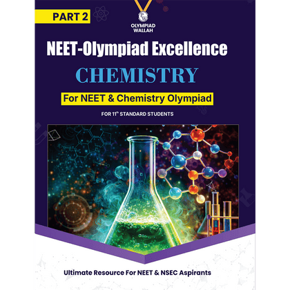 Olympiad Wallah NEET-Olympiad Excellence 11th Chemistry Part 2 For 2026 | For NSEC, NEET, INChO, IChO Exam | Expert Crafted Content | PYQ, Challenging Problems With Detailed Solutions