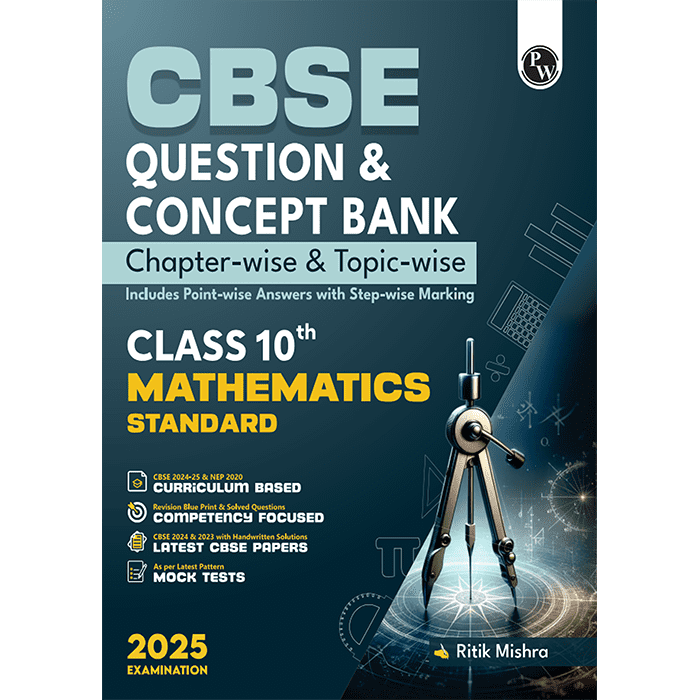 CBSE Question & Concept Bank Class 10 Mathematics Chapter-wise and Topic-wise with Competency Based and Past Year Solved Questions For 2025 Board Exams