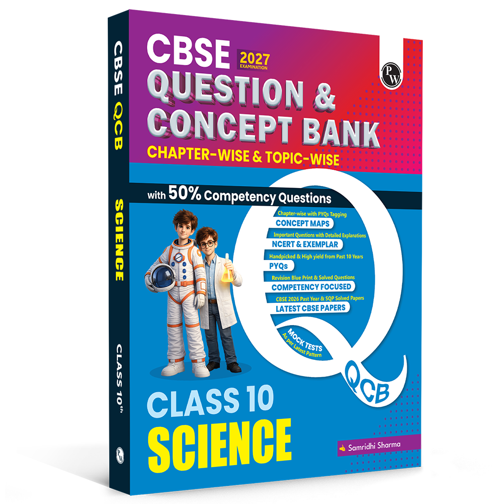 PW CBSE Question & Concept Bank (QCB) Class 10 Science Chapter-wise and Topic-wise Solved Questions By Samridhi Sharma For 2027 Board Exams with 50% Competency Based Question