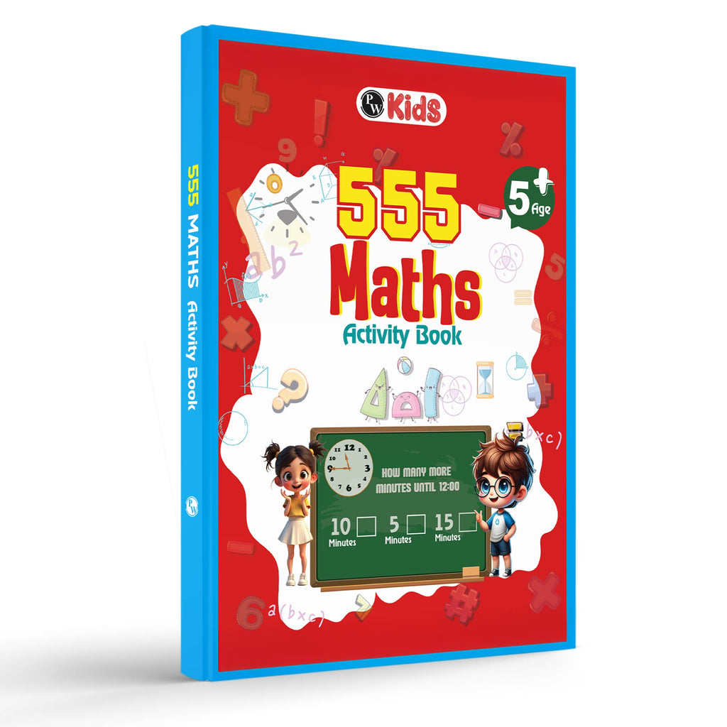 555 Maths Activity Book For Kids-  Brain Games For 5+ Years Old Kids -  Puzzles, Colorful Games, Shapes, Numbers, Time, Word Problems, Additions, Subtractions,Questions for-PW Kids