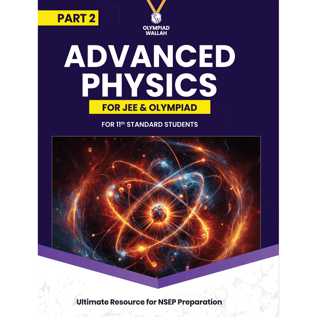 Olympiad Wallah NSEP Class 11 Advanced Physics (Part 2) For 2026 | For NSEP, JEE, INPhO & IPhO Exam | Expert Crafted Content | PYQ, Practice Questions, Detailed Solutions