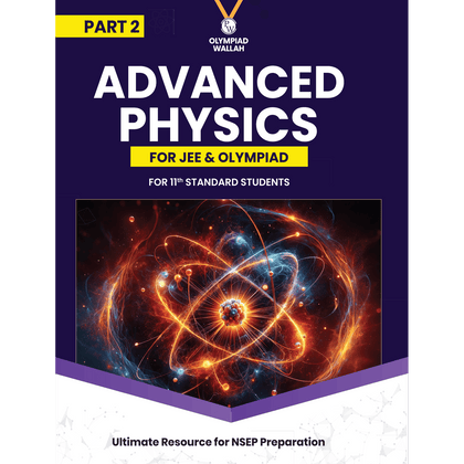 Olympiad Wallah NSEP Class 11 Advanced Physics (Part 2) For 2026 | For NSEP, JEE, INPhO & IPhO Exam | Expert Crafted Content | PYQ, Practice Questions, Detailed Solutions