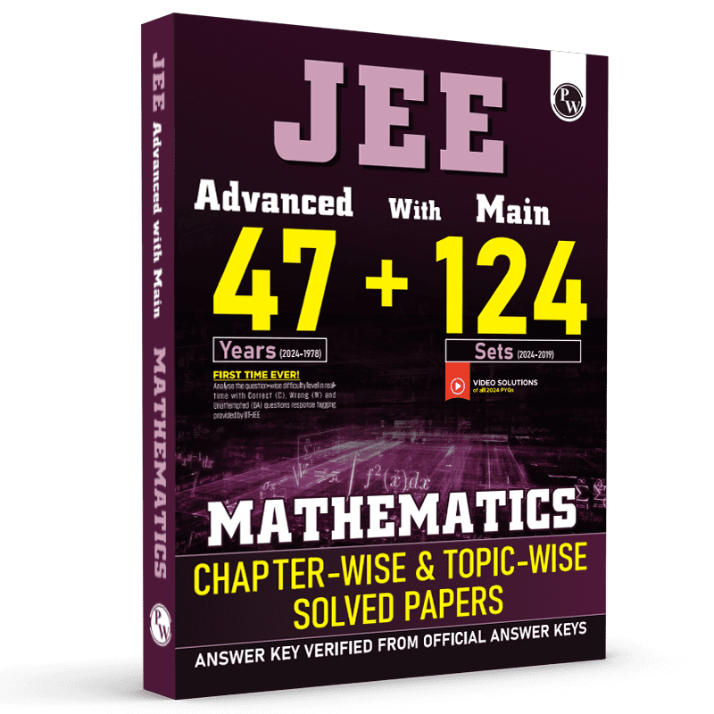 JEE Advanced 47 Years with JEE Main 124 Sets PYQs Chapterwise and Topicwise Solved Papers Mathematics