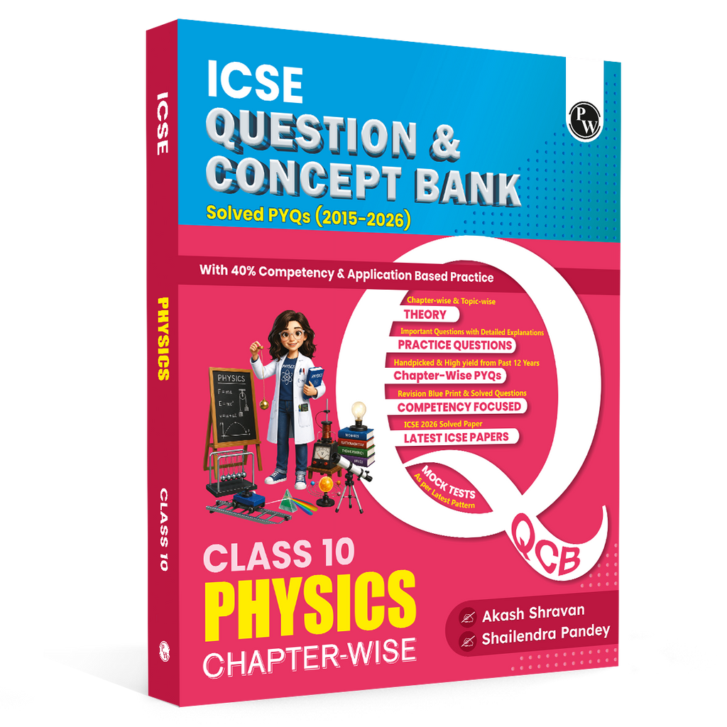 PW ICSE Class 10 Question & Concept Bank Physics for 2027 | Chapterwise & Topicwise By Akash Shravan & Shailendra Pandey | Solved PYQs | 40% Competency & Application Based Practice Questions
