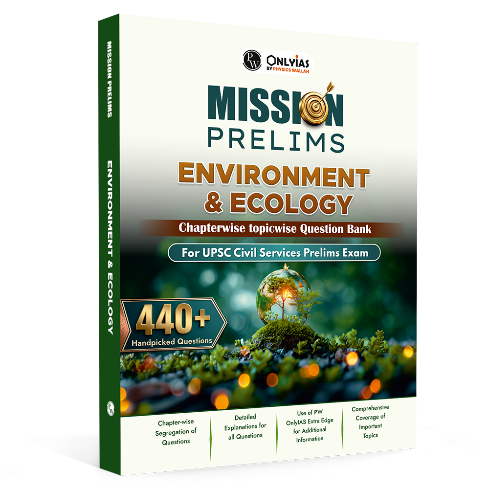 PW UPSC Mission Prelims Environment & Ecology Question Bank Chapterwise & Topicwise | 440+ Handpicked Questions & Important Topics Covered with Detailed Explanation