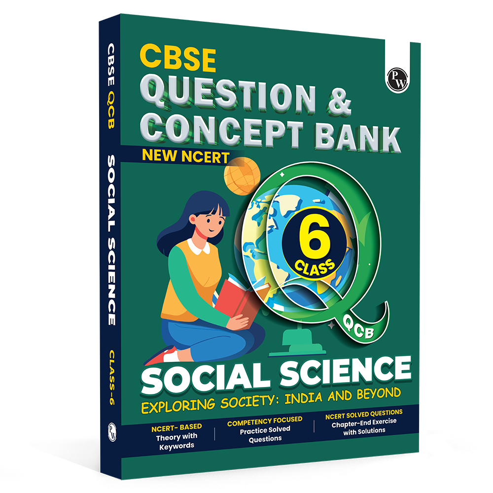 PW CBSE Class 6 New NCERT Social Science Exploring Society: India and Beyond Concept & Question Bank For 2026-27 Exam | NCERT Based Theory, Competency Focused Practice Questions