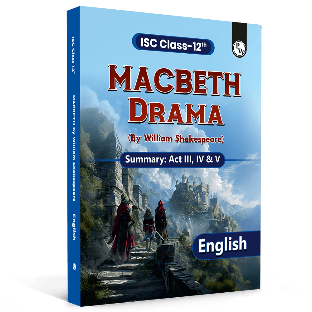 ISC Class 12 Macbeth By William Shakespeare For 2027 Exams | English Literature | Summary of Drama Act 3, 4, & 5 | Based on the Latest ISC Syllabus