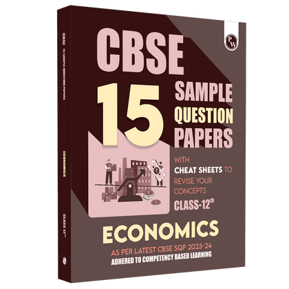 CBSE 15 Sample Question Papers Class 12 Economics for 2024 Exam (Mock Test Paper) Adhering to Competency - Based Learning | Embedded Videos and Cheat Sheet for Revision | PYQ 2023 Solved Paper
