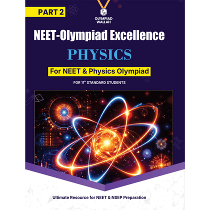 Olympiad Wallah NEET-Olympiad Excellence 11th Physics Part 2 For 2026 | For NSEP, NEET, INPhO & IPhO Exam | Expert Crafted Content | PYQ, Challenging Problems With Detailed Solutions