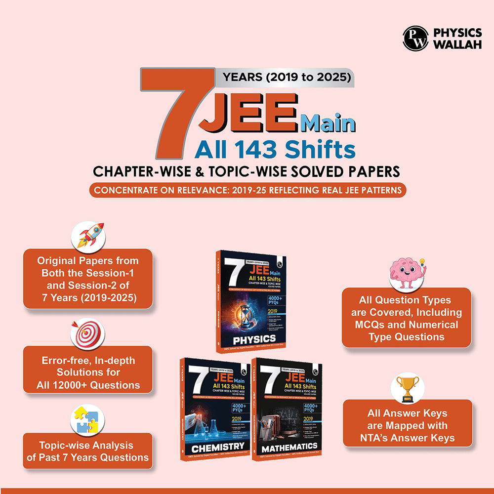 JEE Main PYQ  - 7 Years (2019 - 2025) Physics, Chemistry, Mathematics Combo Set of 3 Books | All 143 Shifts Online Previous Years Solved Papers Chapterwise and Topicwise PYQs For 2026