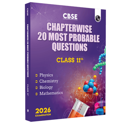CBSE Class 11 Chapterwise 20 Most Probable Questions Physics, Chemistry, Biology and Mathematics For 2026 Exams | NCERT References & Detailed Explanations