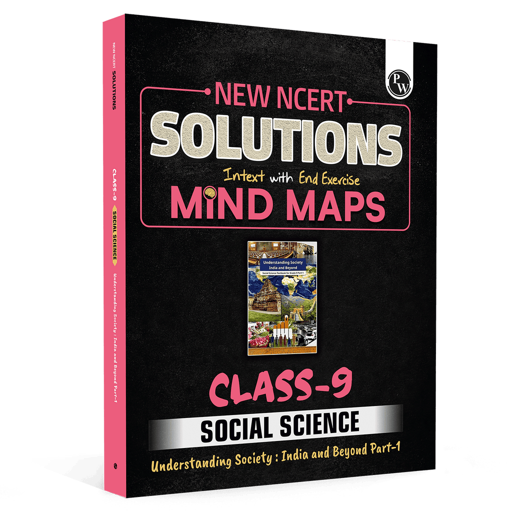 PW New NCERT Class 9 Social Science Understanding: Society India and Beyond Part-1 Textbook Solutions with Mind Maps 2026-27 | Revision Book, Solved NCERT Intext Solutions and End Exercises