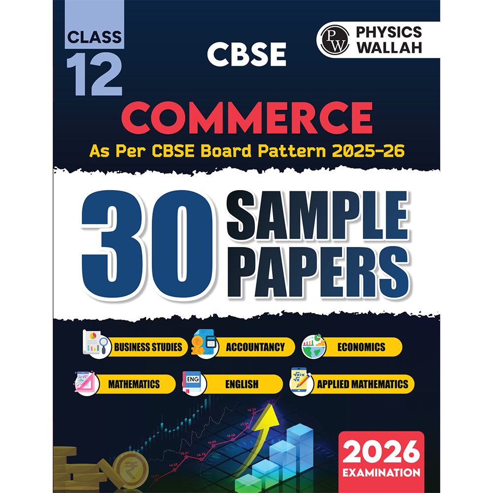 PW CBSE Class 12 Commerce Stream Combined 30 Sample Papers For 2025-2026 Board Exams l Business Studies, Accountancy, Economics, Mathematics, English, Applied Maths