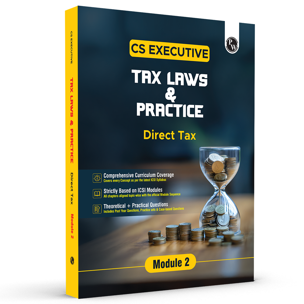 CS Executive Tax Laws and Practice (Direct Tax) Module II – Theory Book For 2025 Exams | Comprehensive Curriculum Coverage | Theoretical + Practical Questions