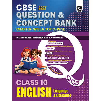 PW CBSE Question & Concept Bank (QCB) Class 10 English Language & Literature Chapter-wise and Topic-wise Solved Questions For 2027 Board Exams with 50% Competency Based Question