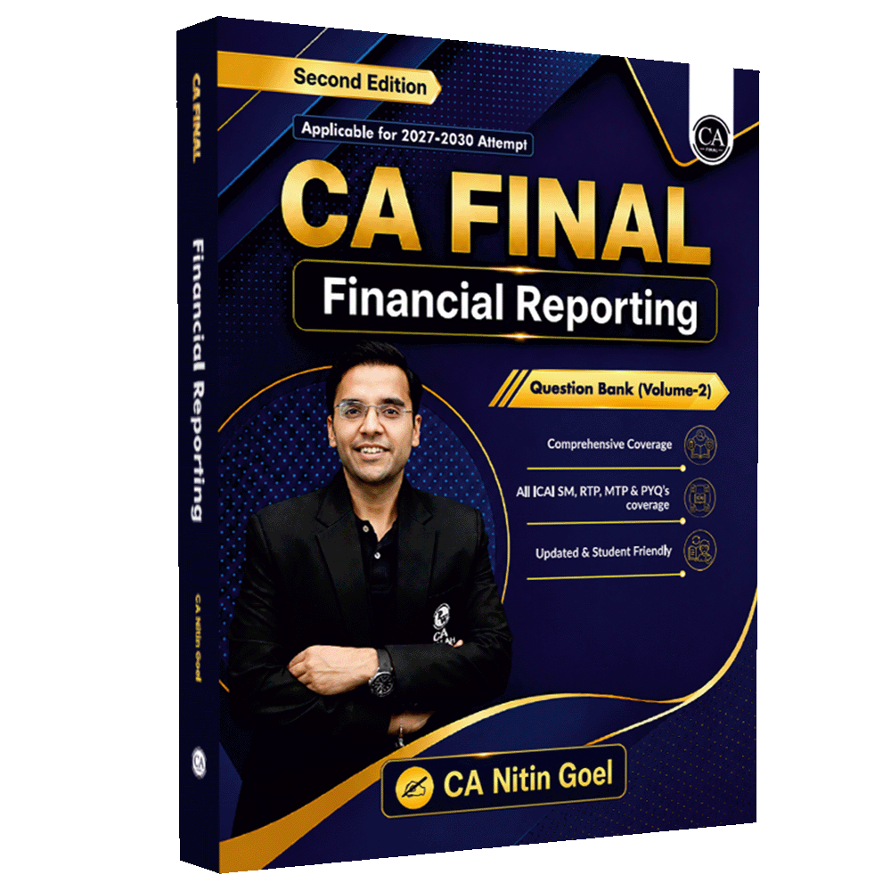 CA Final Financial Reporting Question Bank Volume 2 By CA Nitin Goel For May 2027 Exams | Detailed Coverage of Latest Syllabus, All ICAI SM, RTP, MTP & PYQs Covered