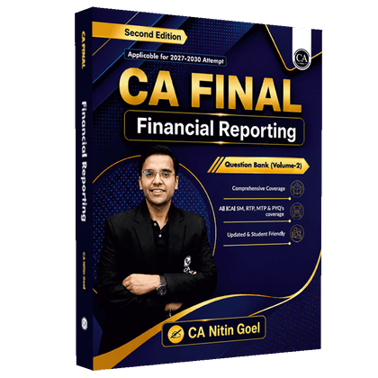CA Final Financial Reporting Question Bank Volume 2 By CA Nitin Goel For May 2027 Exams | Detailed Coverage of Latest Syllabus, All ICAI SM, RTP, MTP & PYQs Covered