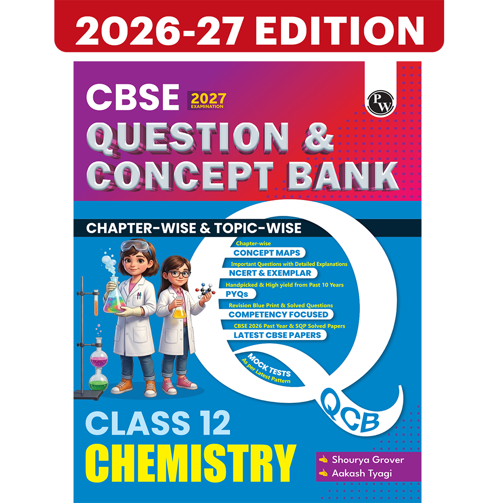 PW CBSE Question & Concept Bank (QCB) Class 12 Chemistry Chapter-wise and Topic-wise Solved Questions By Shourya Mam & Aakash Sir For 2027 Board Exams with 50% Competency Based Question