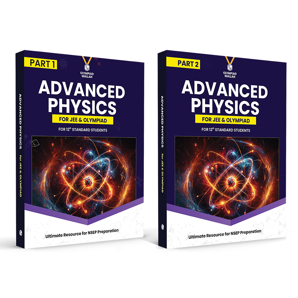 Olympiad Wallah NSEP Class 12 Advanced Physics (Part 1 & 2) For JEE & Olympiad 2026 | Detailed Explanations | Problems For Analytical Skills | Ideal For NSEP & Olympiad, INPhO & IPhO