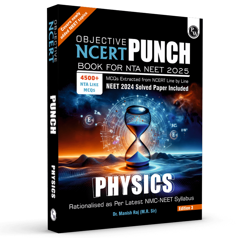 Objective NCERT Punch Physics For NEET 2025 by Dr. Manish Raj (MR Sir) l Updated with New Topics and Rationalised As per NMC NEET Syllabus with NEET 2024 Solved Paper