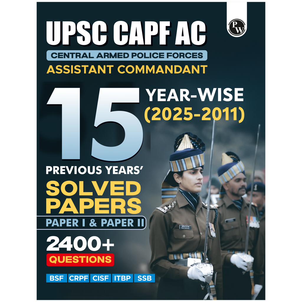 PW UPSC CAPF AC Central Armed Police Forces Assistant Commandant 15 Previous Year Solved Papers l & ll (2025-2011) PYQ | 2400+ Ques | General Studies & Descriptive Paper For Exams 2026