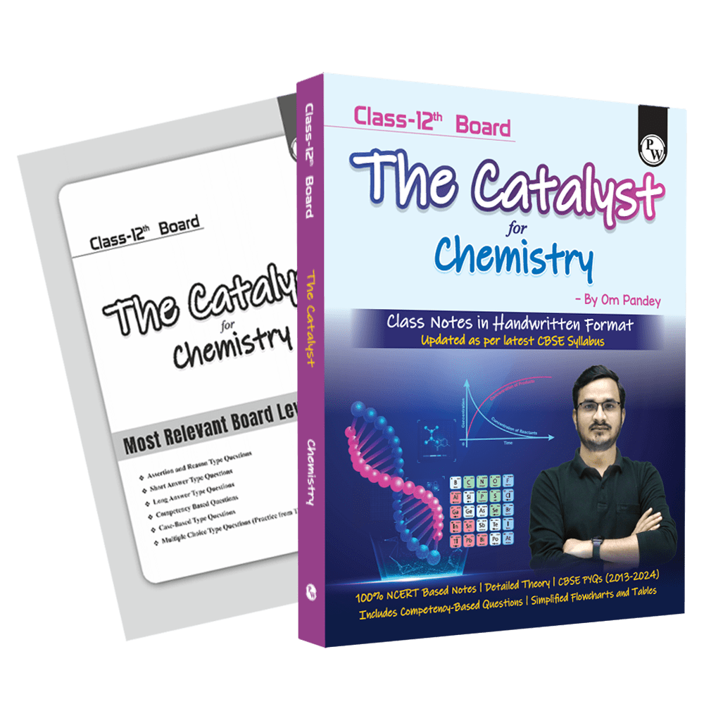 PW Class 12 Board The Catalyst For Chemistry with Most Relevant Practice Questions Booklet By Om Pandey | Handwritten Notes | Detailed Theory, Competency Based Questions, PYQs