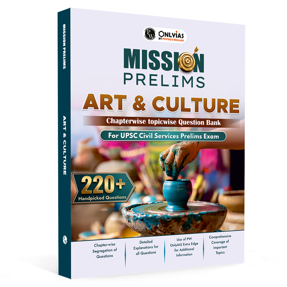 UPSC Mission Prelims Art and Culture Chapterwise Topicwise Question Bank | 220+ Handpicked Questions & Important Topics Covered with Detailed Explanation