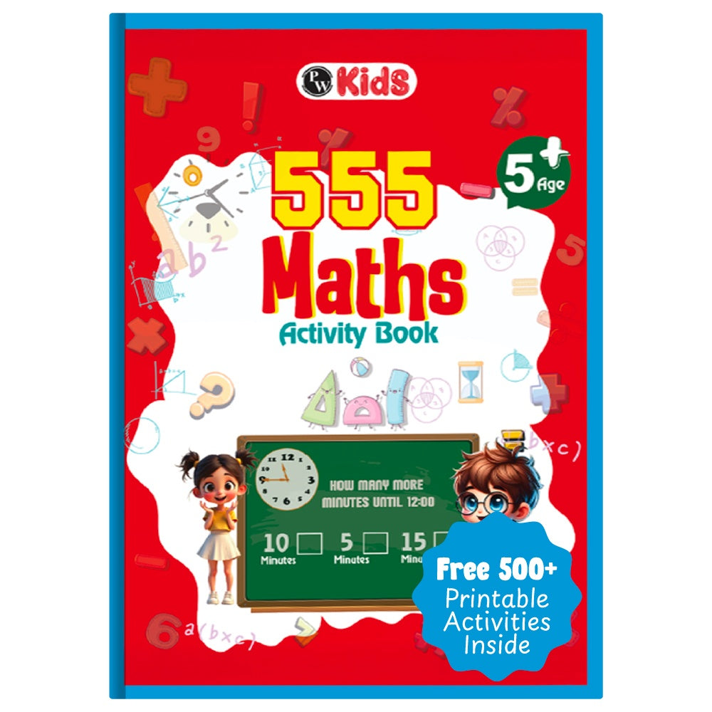 555 Maths Activity Book For Kids-  Brain Games For 5+ Years Old Kids -  Puzzles, Colorful Games, Shapes, Numbers, Time, Word Problems, Additions, Subtractions,Questions for-PW Kids