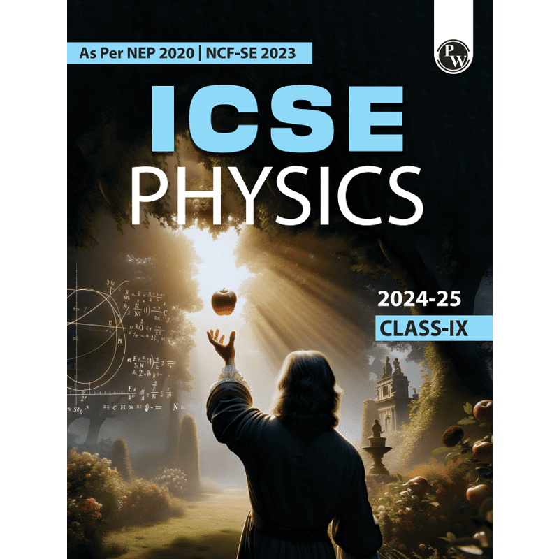 ICSE Class 9 Physics as Per Latest NEP For Exam 2024-25