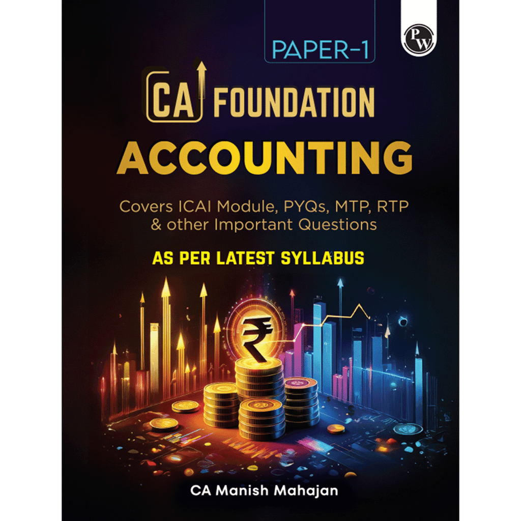 CA Foundation Paper 1- Accounting By Manish Mahajan 3rd Edition | Including PYQs, MTP, RTP and All Important Questions | Latest Syllabus For 2024 Exams