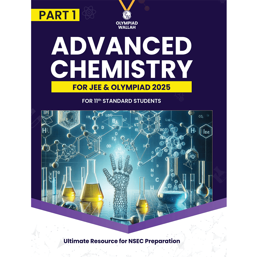 Olympiad Wallah NSEC Class 11 Advanced Chemistry (Part 1) For 2026 | For NSEC, INChO & IChO Exam | Expert Crafted Content | PYQ, Practice Questions, Detailed Solutions