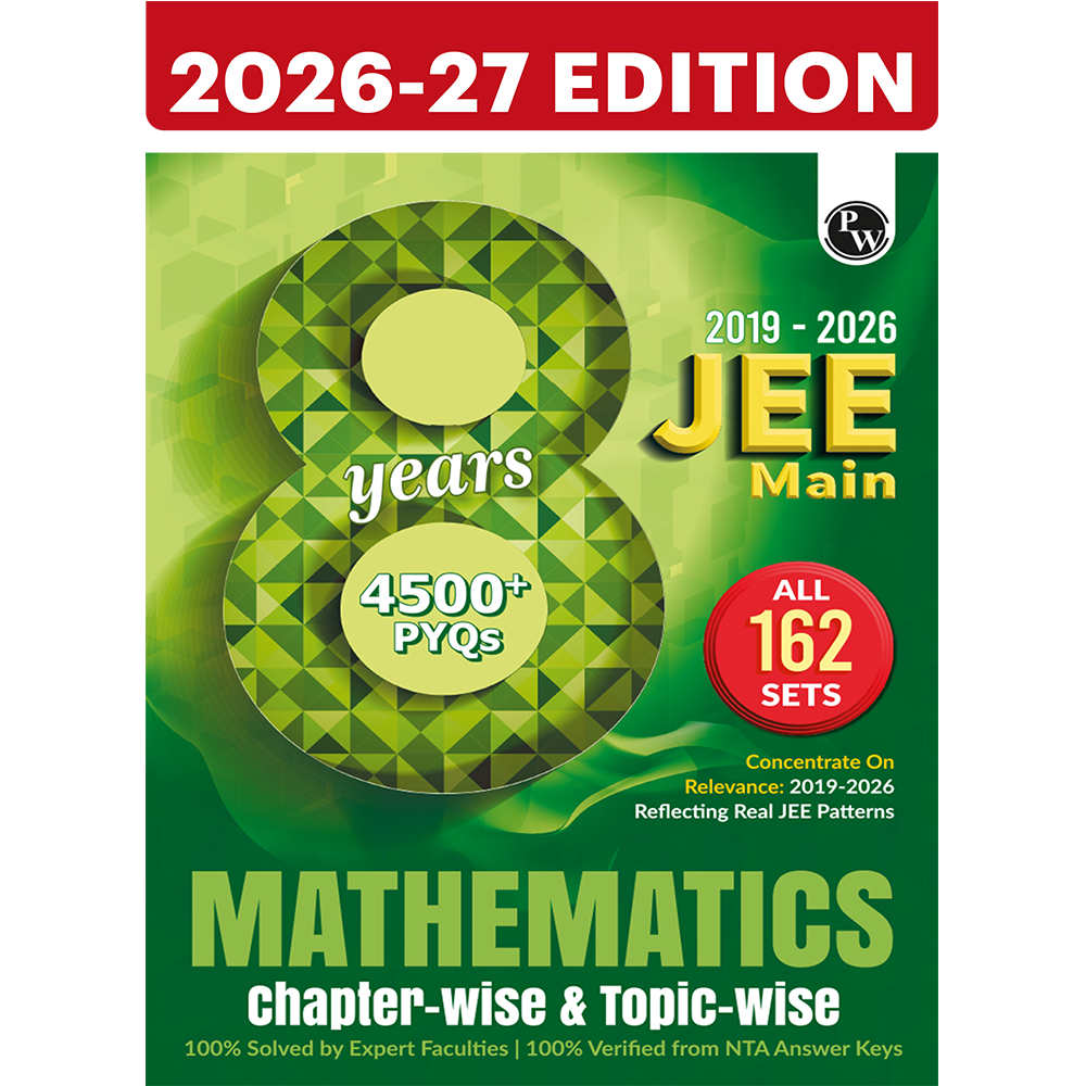 PW JEE Main 8 Years (2019 - 2026) PYQs Mathematics Chapterwise and Topicwise | All 162 Sets Previous Years Solved Papers For JEE Main 2027 Exams | Concentrate on Relevance